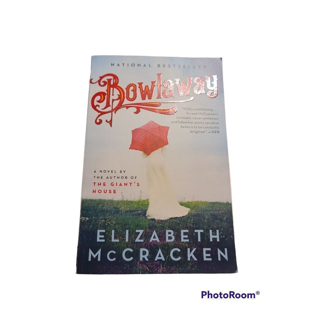 Bowlaway : A Novel by Elizabeth McCracken (2019, Trade Paperback)